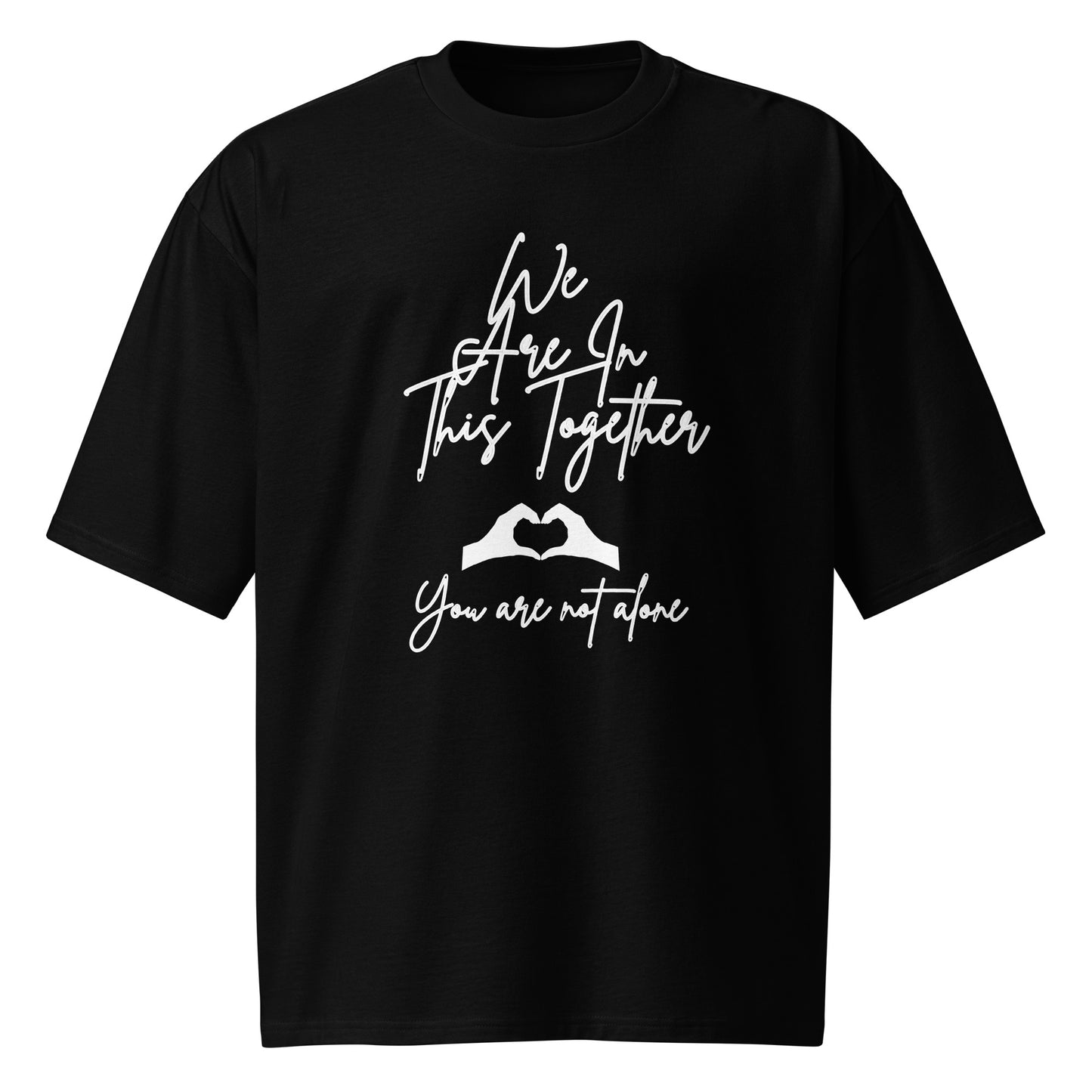 We are in this together Inspirational Oversized heavyweight T Shirt