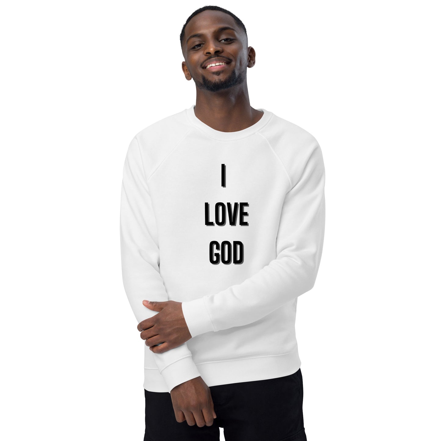 I Love God Christian Inspirational Sweatshirt Unisex