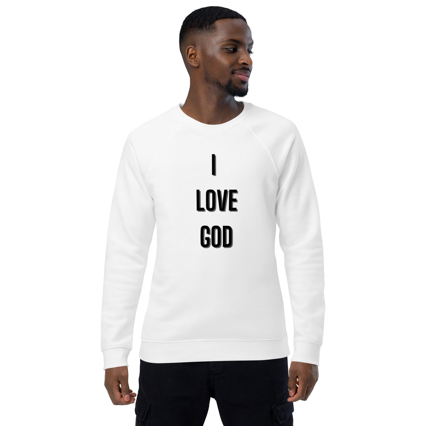I Love God Christian Inspirational Sweatshirt Unisex