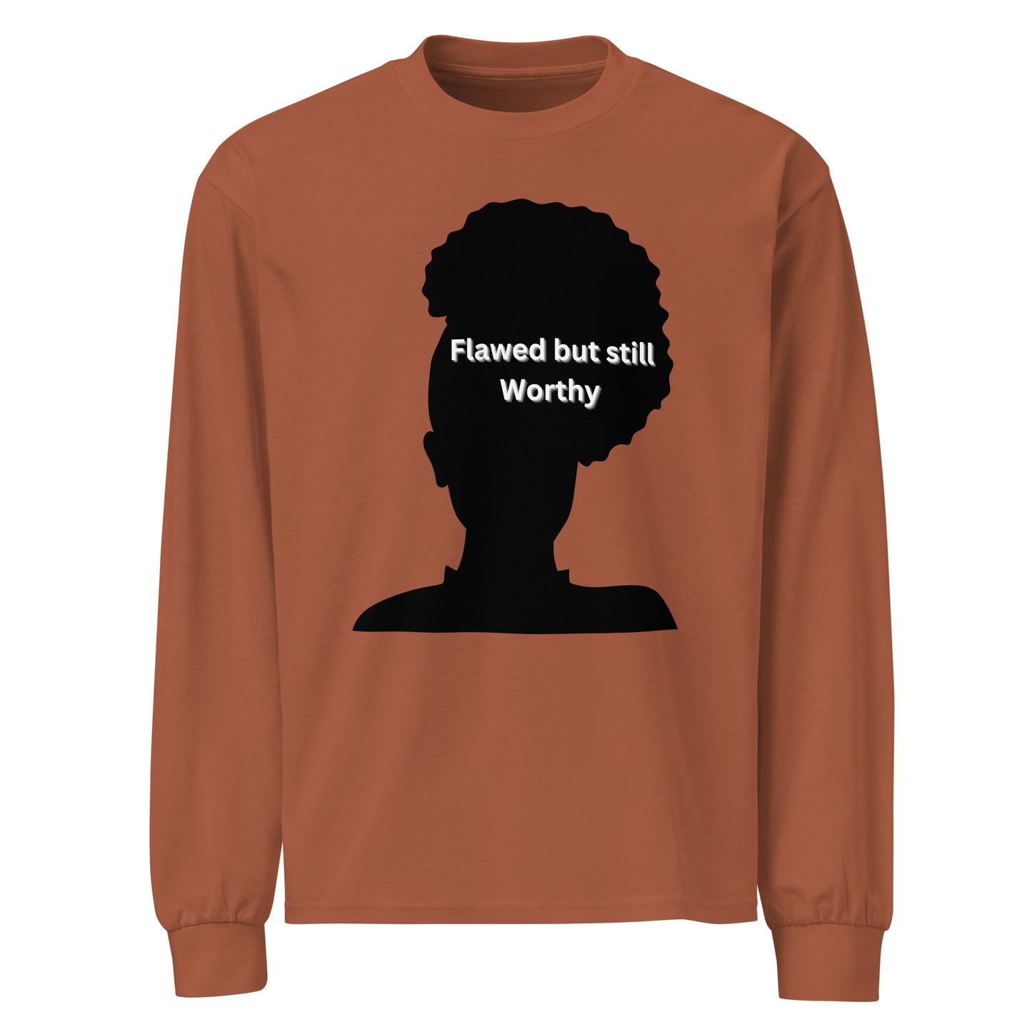 Flawed but still worthy heavyweight long sleeve shirt inspirational