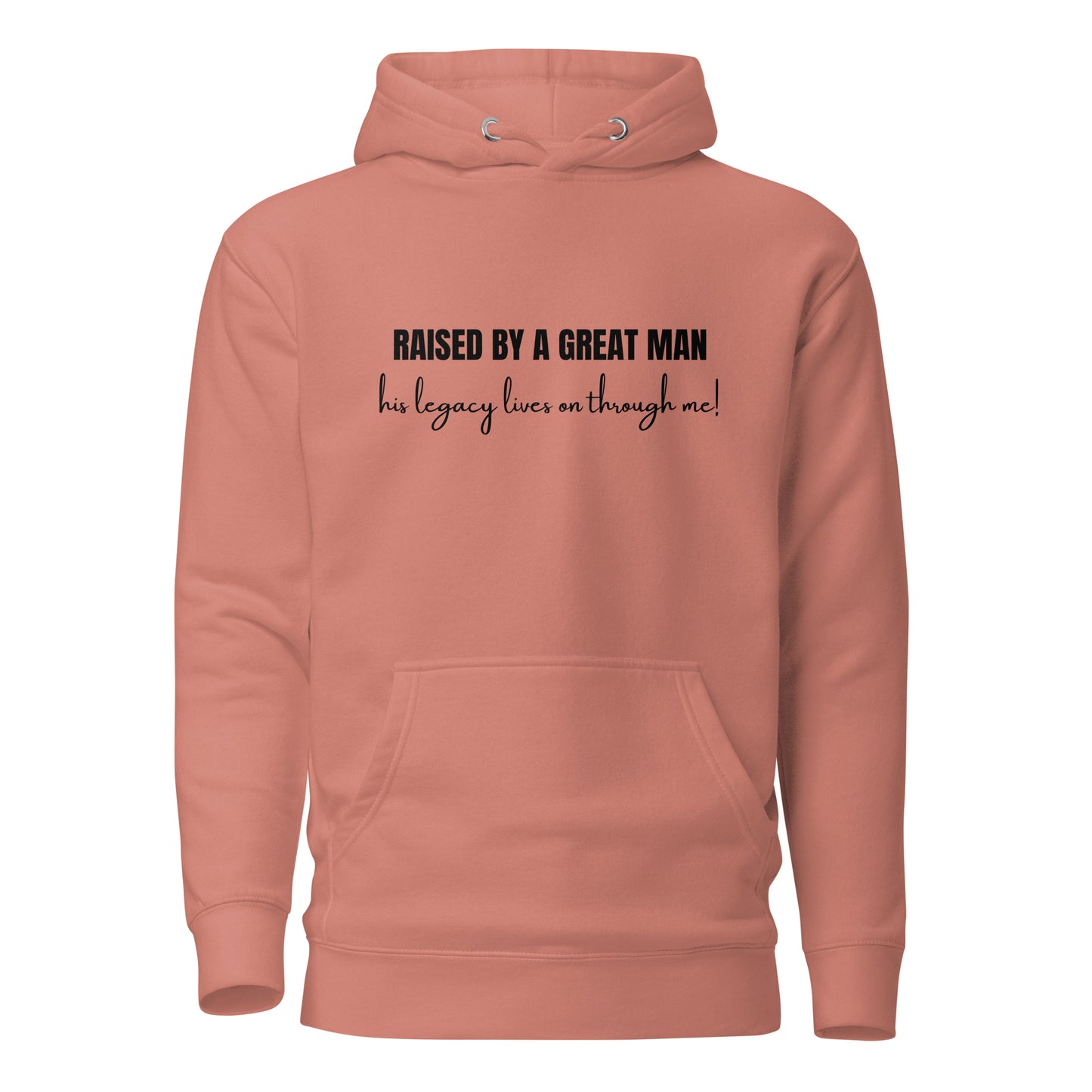 Raised by a Great Man – Honor His Legacy Inspirational Unisex Hoodie