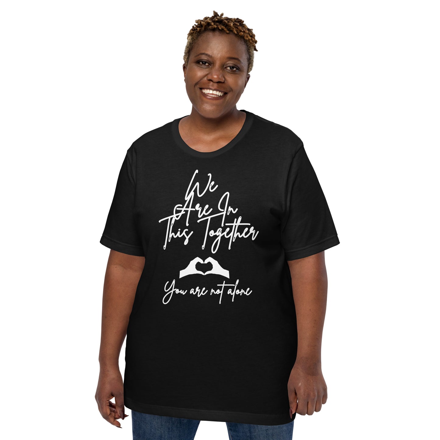 We Are In This Together Inspirational T Shirt Unisex
