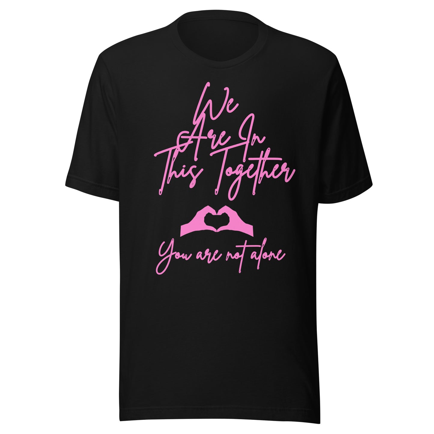 We Are In This Together Inspirational T Shirt Unisex