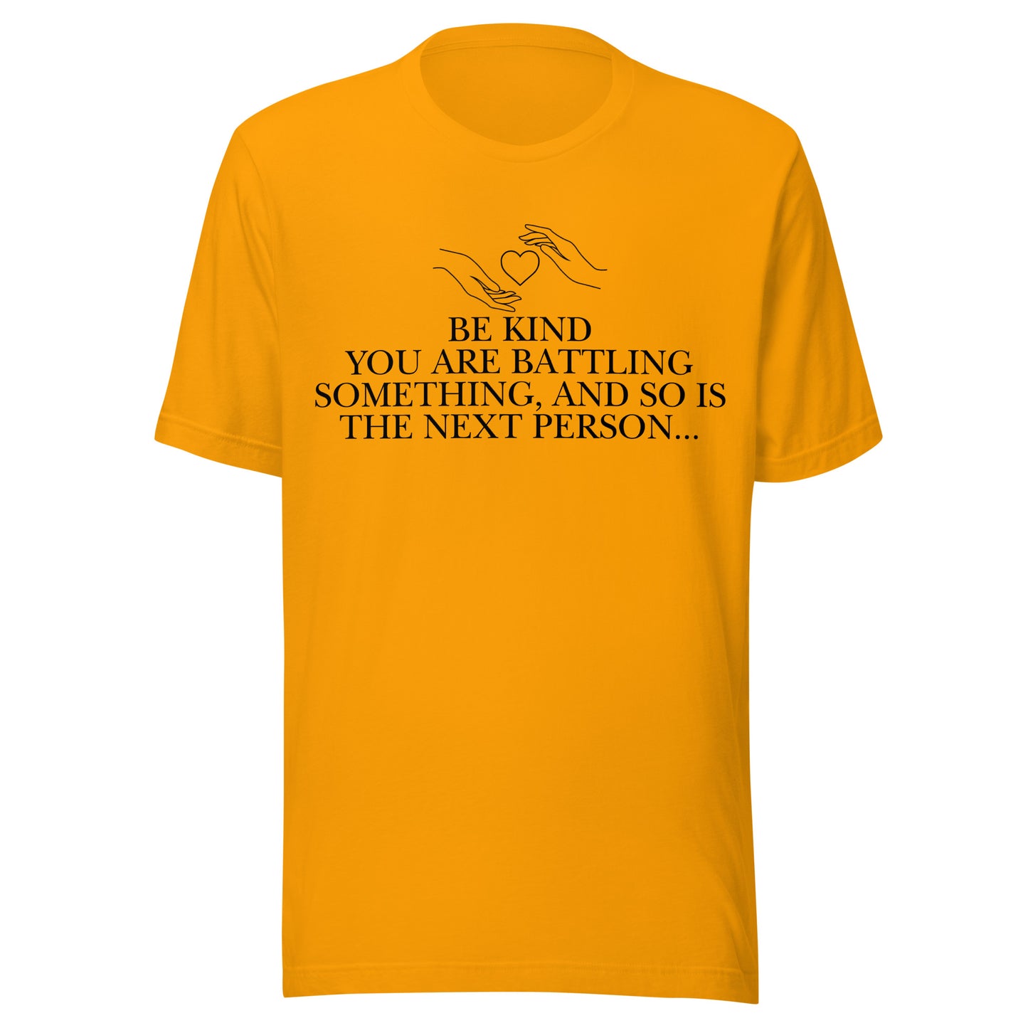 Everyone is Fighting A Battle Inspirational T Shirt Unisex