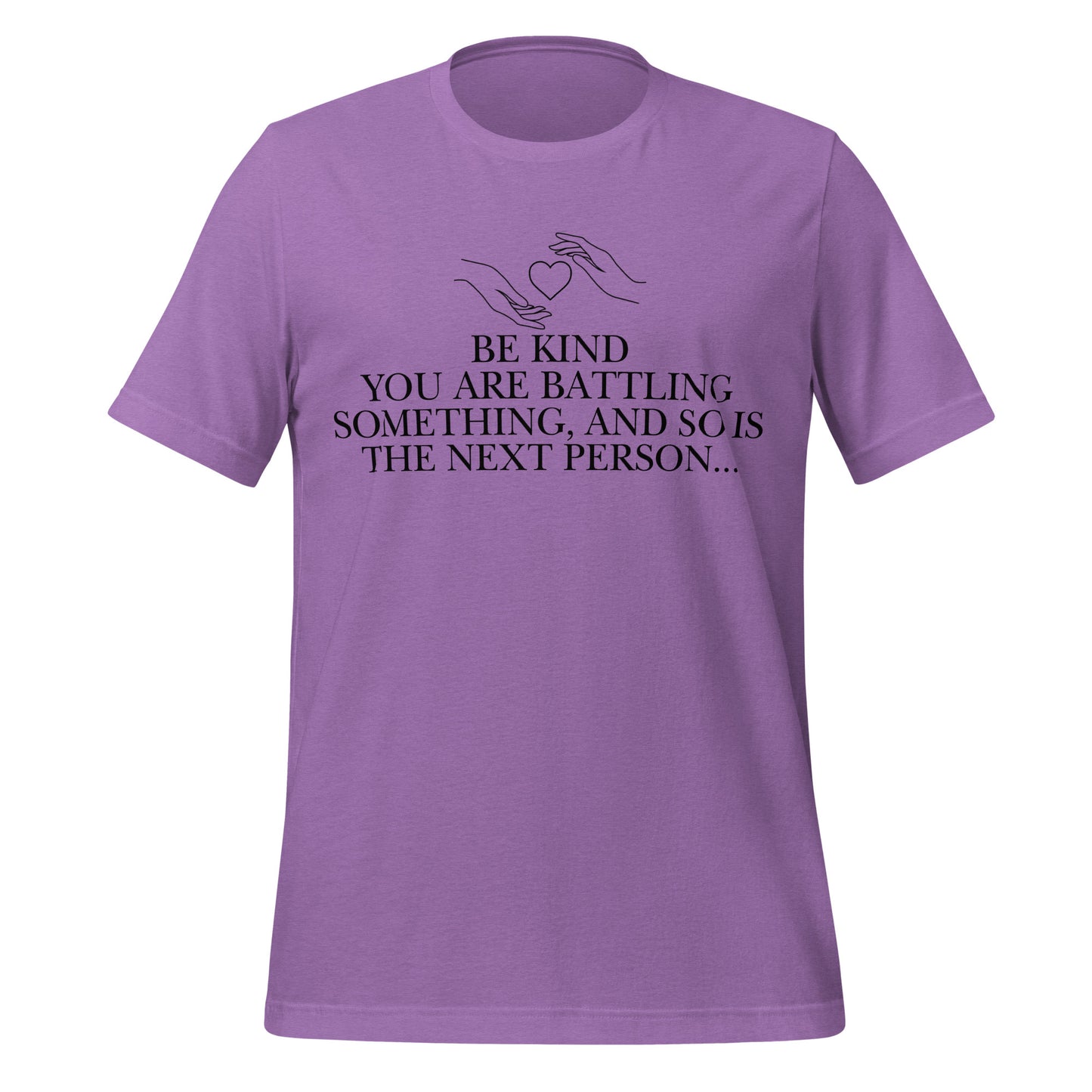 Everyone is Fighting A Battle Inspirational T Shirt Unisex