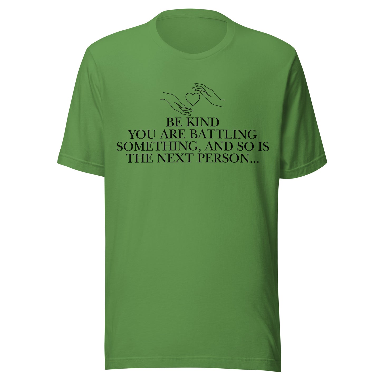 Everyone is Fighting A Battle Inspirational T Shirt Unisex