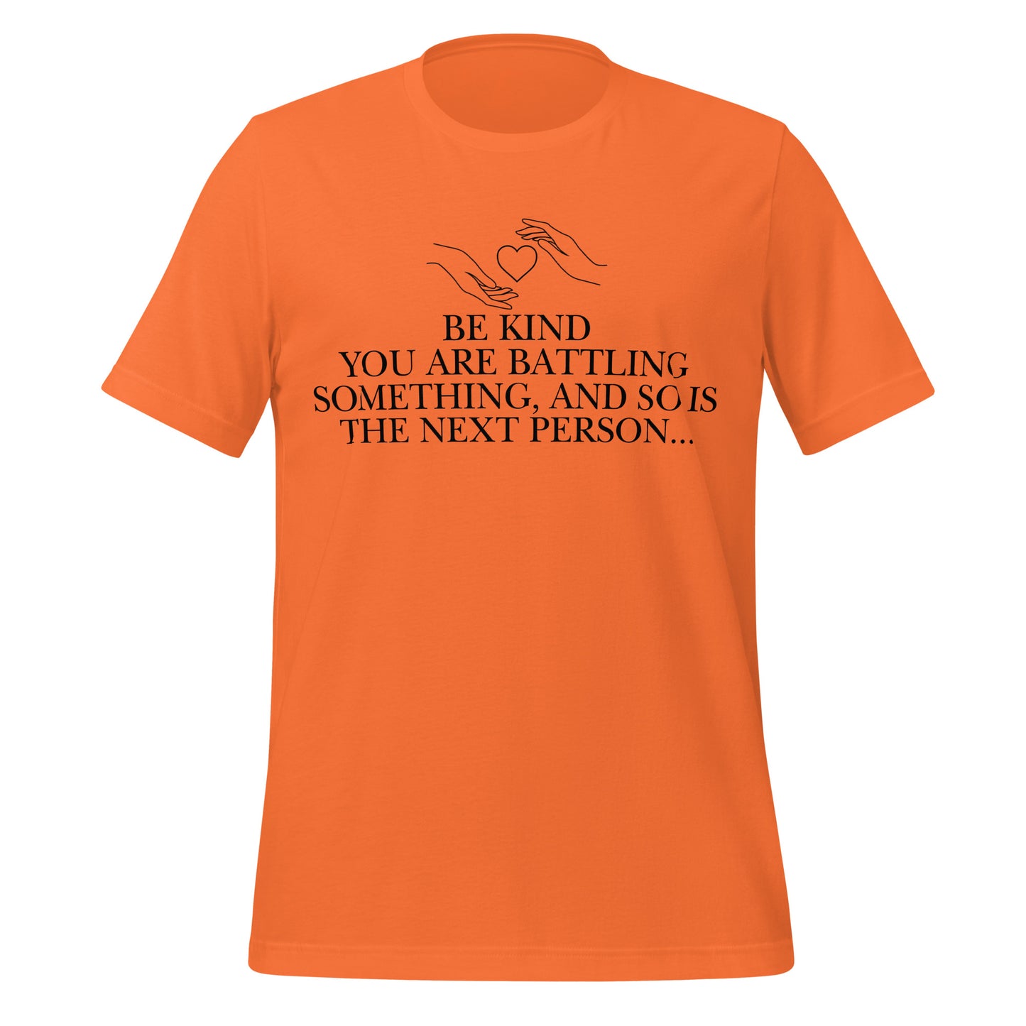 Everyone is Fighting A Battle Inspirational T Shirt Unisex