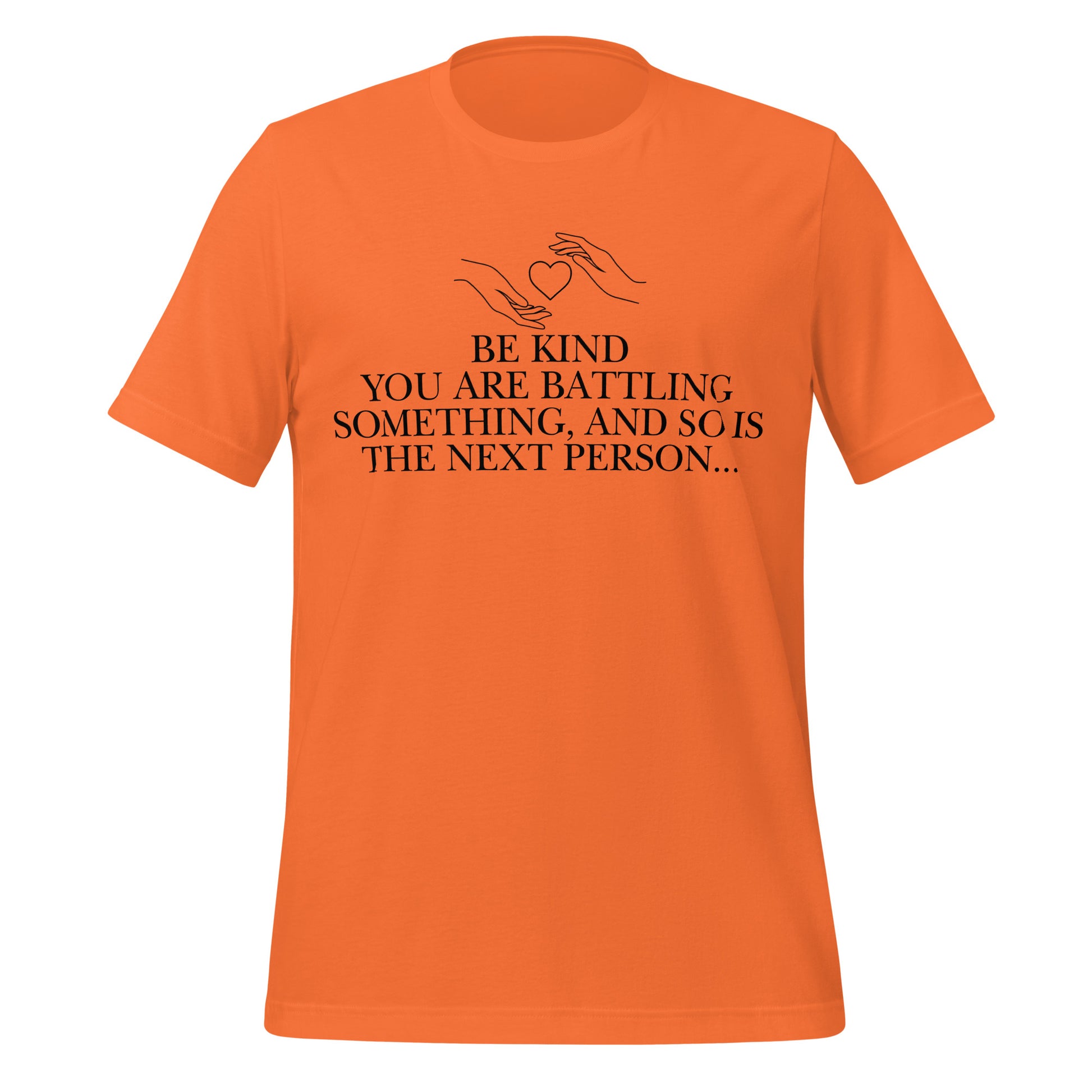 Everyone is Fighting A Battle Inspirational T Shirt Unisex