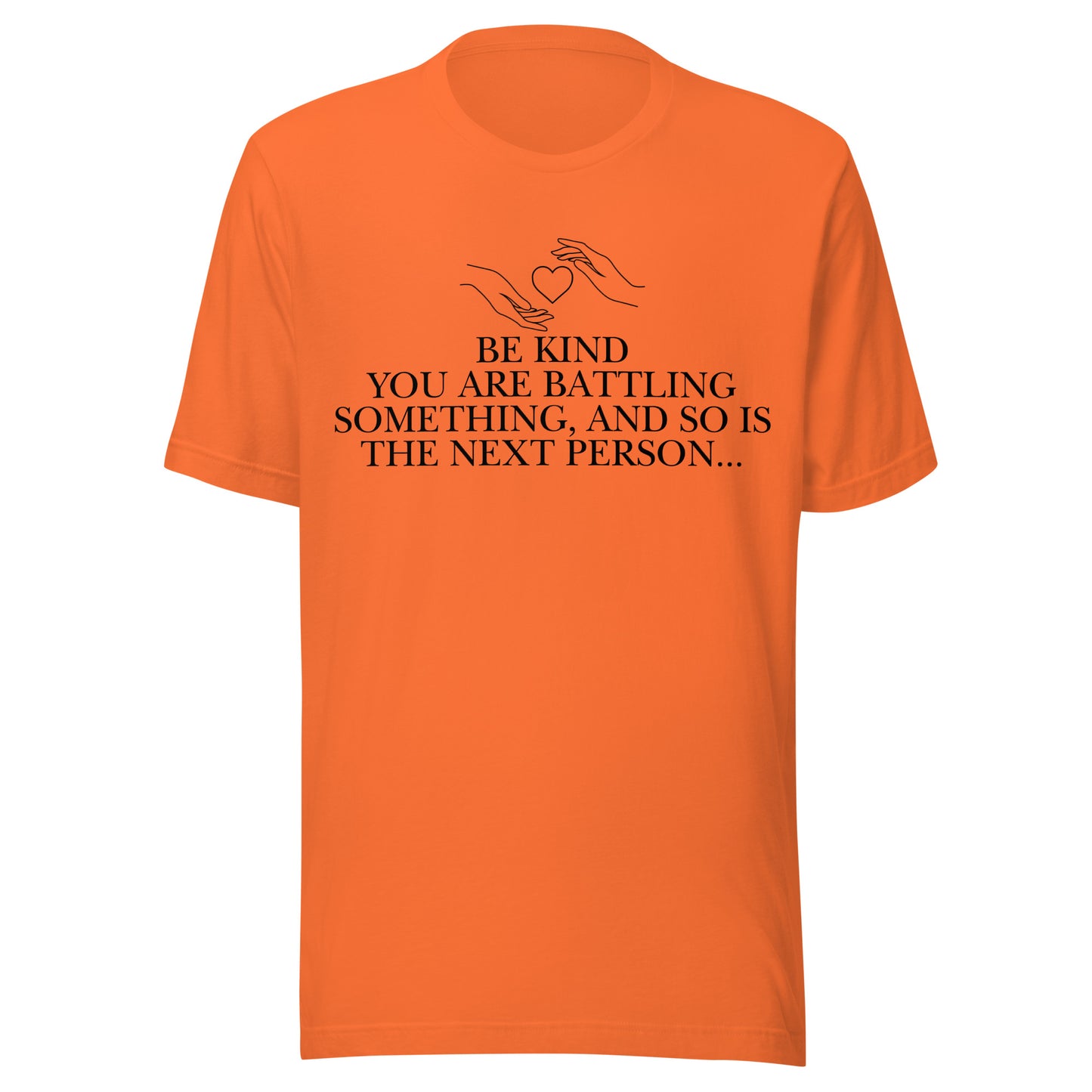 Everyone is Fighting A Battle Inspirational T Shirt Unisex