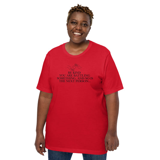 Everyone is Fighting A Battle Inspirational T Shirt Unisex