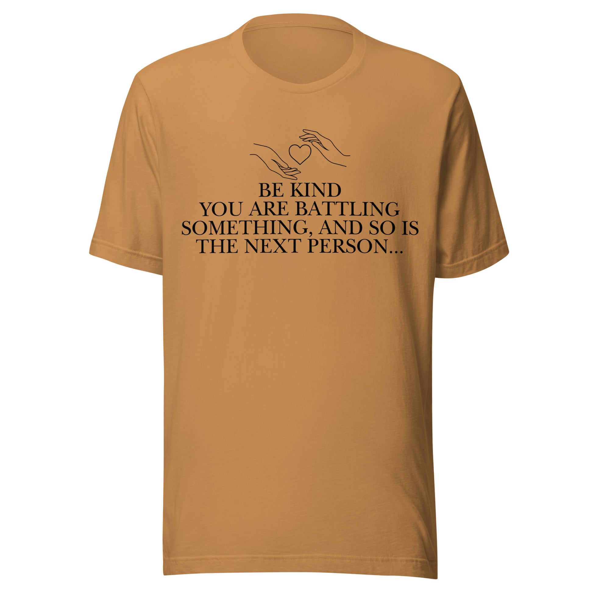 Everyone is Fighting A Battle Inspirational T Shirt Unisex
