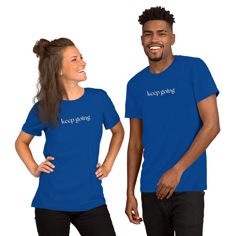 Keep Going Motivational T-Shirt Unisex Bella Canvas 3001