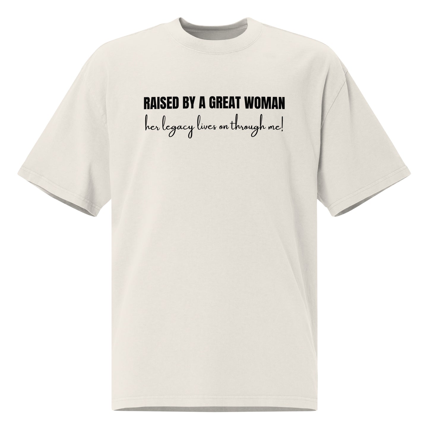 Raised by a Great Woman – Oversized Inspirational Faded T Shirt
