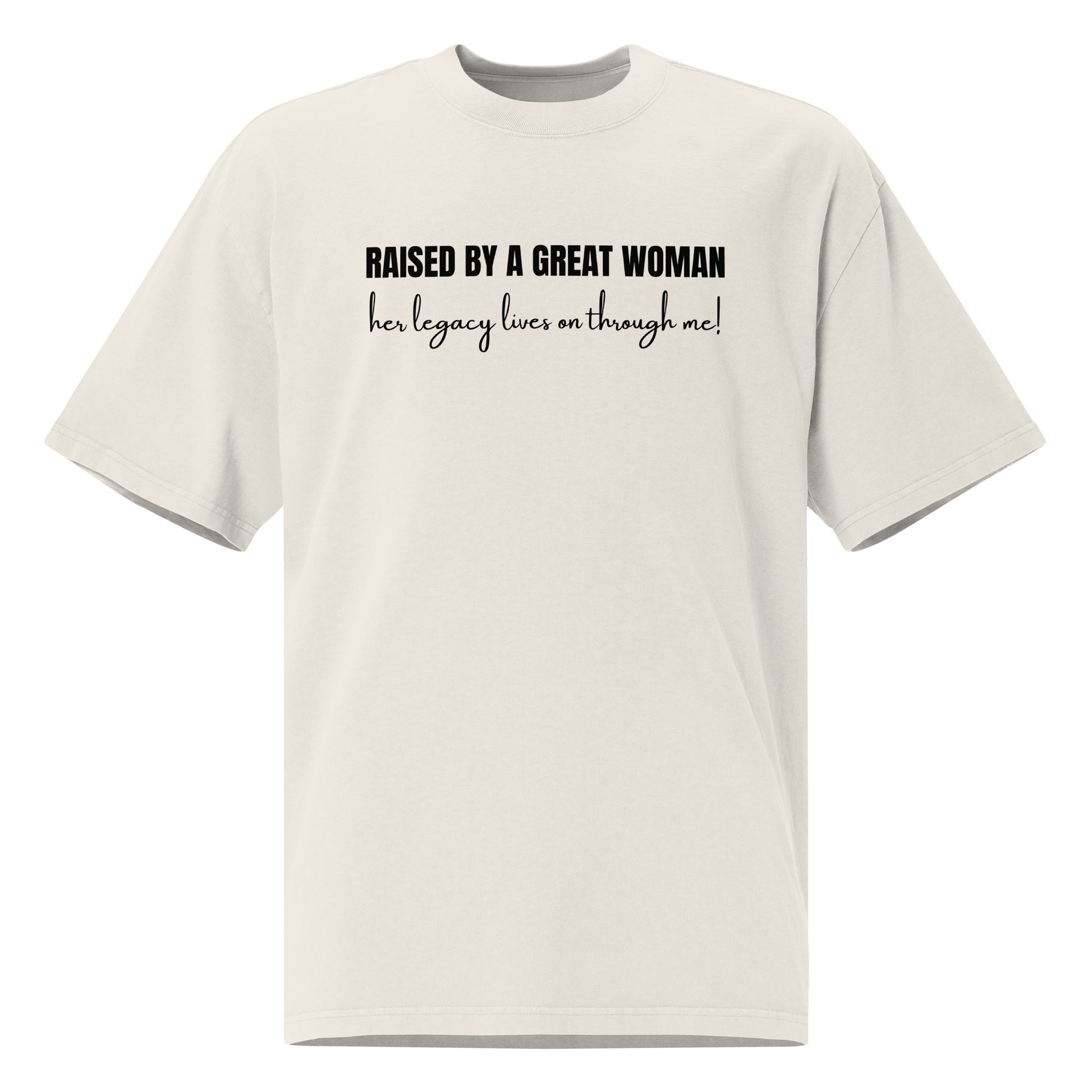 Raised by a Great Woman – Oversized Inspirational Faded T Shirt