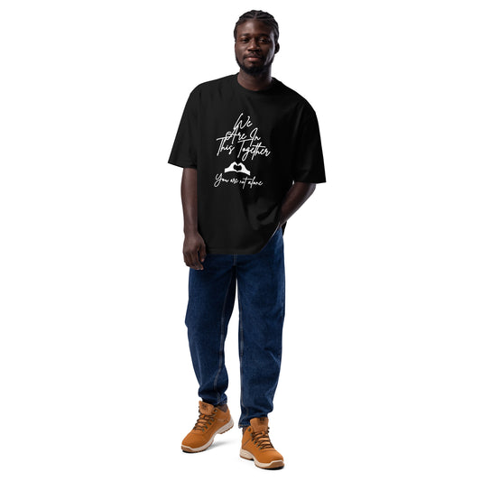We are in this together Inspirational Oversized heavyweight T Shirt