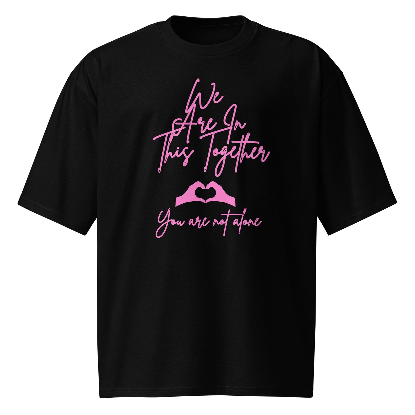 We are in this together Inspirational Oversized heavyweight T Shirt
