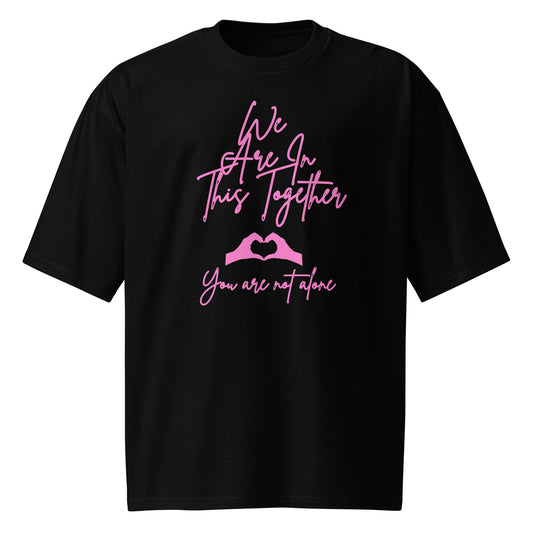 We are in this together Inspirational Oversized heavyweight T Shirt