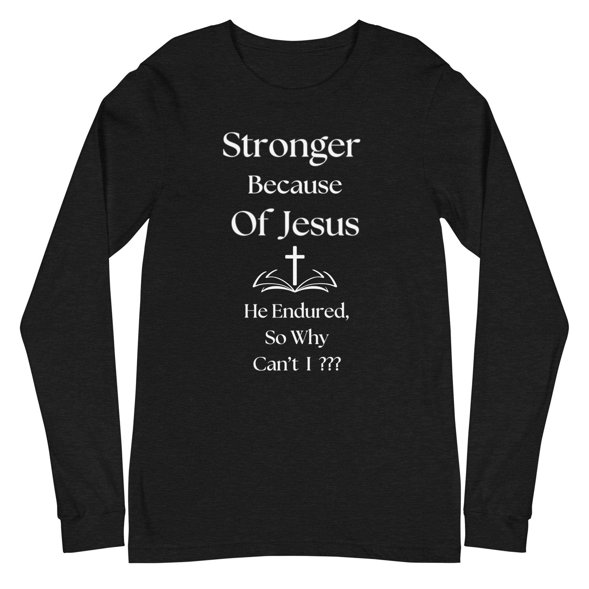 Stronger Because Of Jesus Christian Inspirational lightweight Unisex Long Sleeve T Shirt