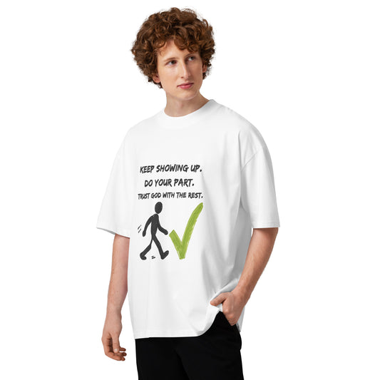 Keep Showing Up Christian Oversized High Neck Unisex T Shirt