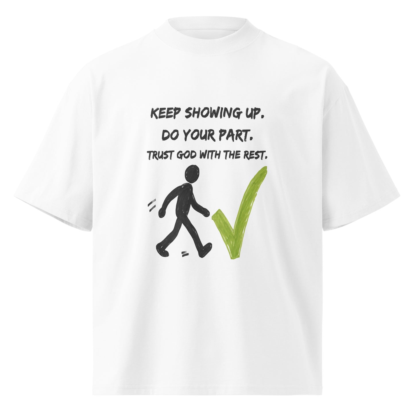 Keep Showing Up Christian Oversized High Neck Unisex T Shirt