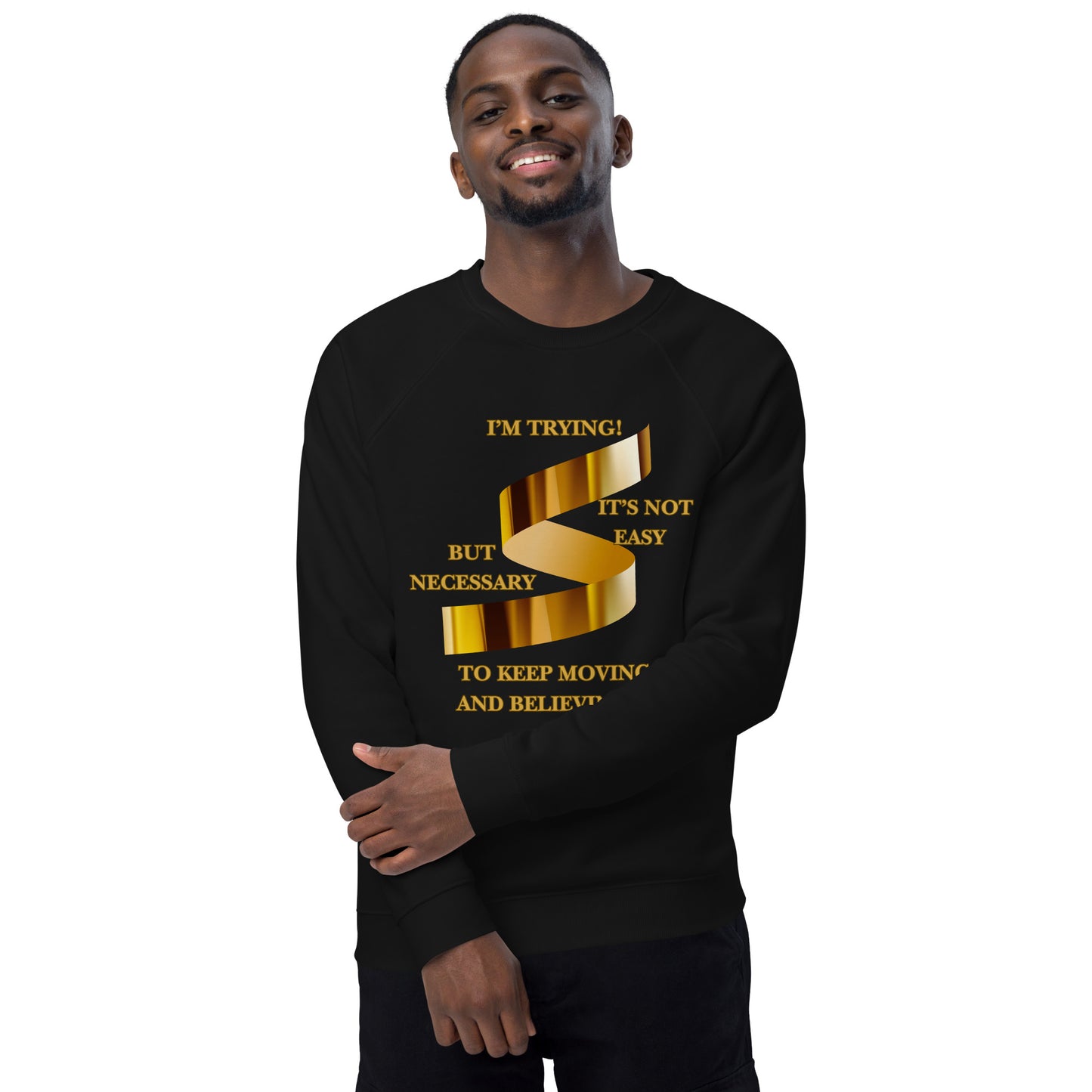 Motivational organic sweatshirt Unisex