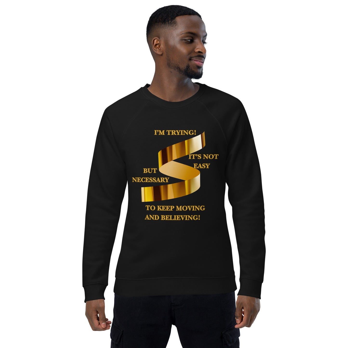 Motivational organic sweatshirt Unisex