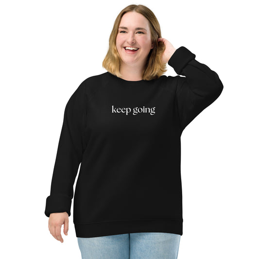 Keep Going Motivational Sweatshirt Unisex Organic Raglan