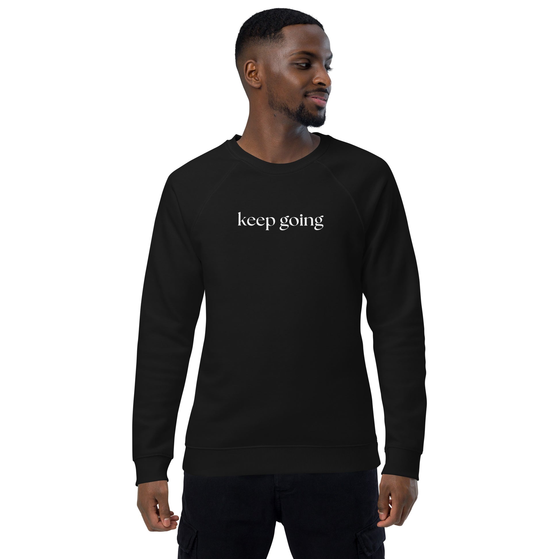 Keep Going Motivational Sweatshirt Unisex Organic Raglan