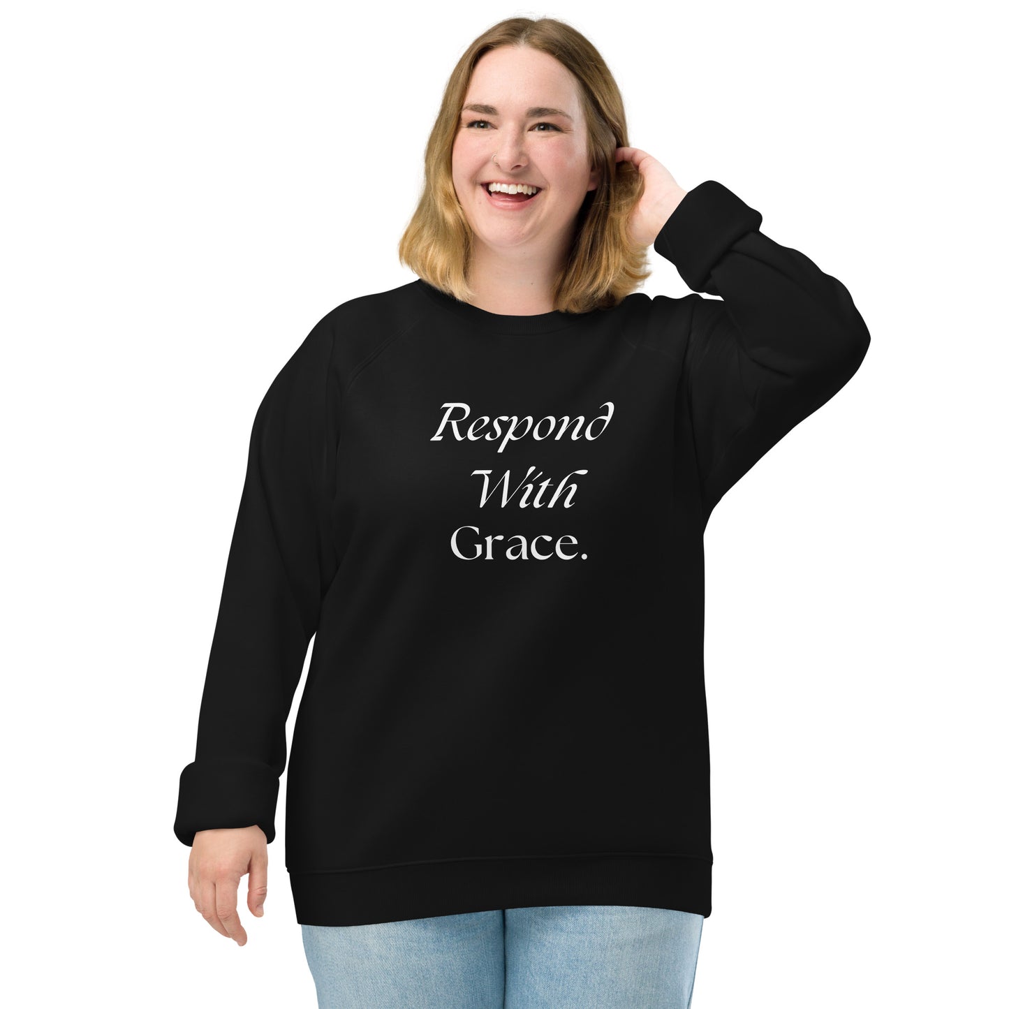 Respond With Grace Inspirational Sweatshirt Unisex