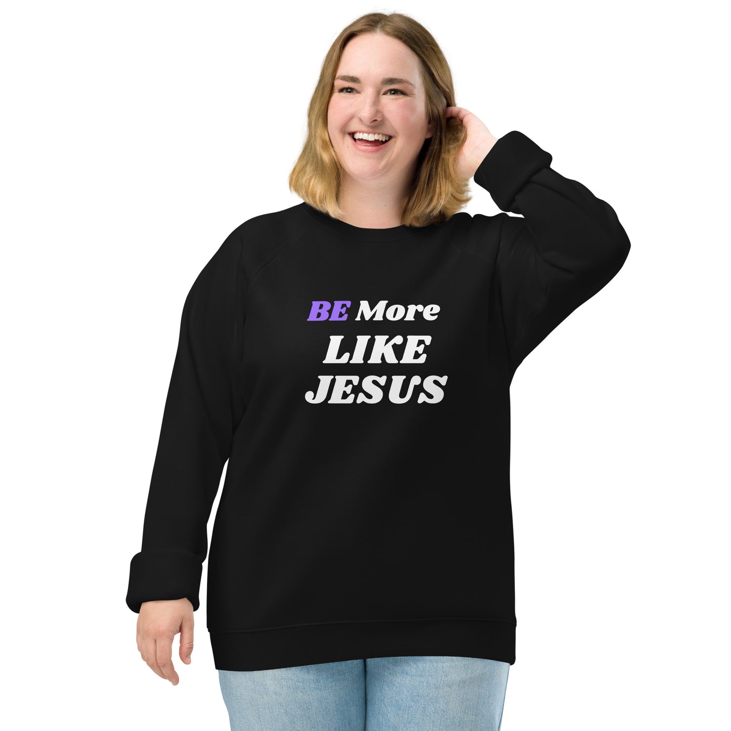 Be More Like Jesus christian Inspirational Sweatshirt Unisex