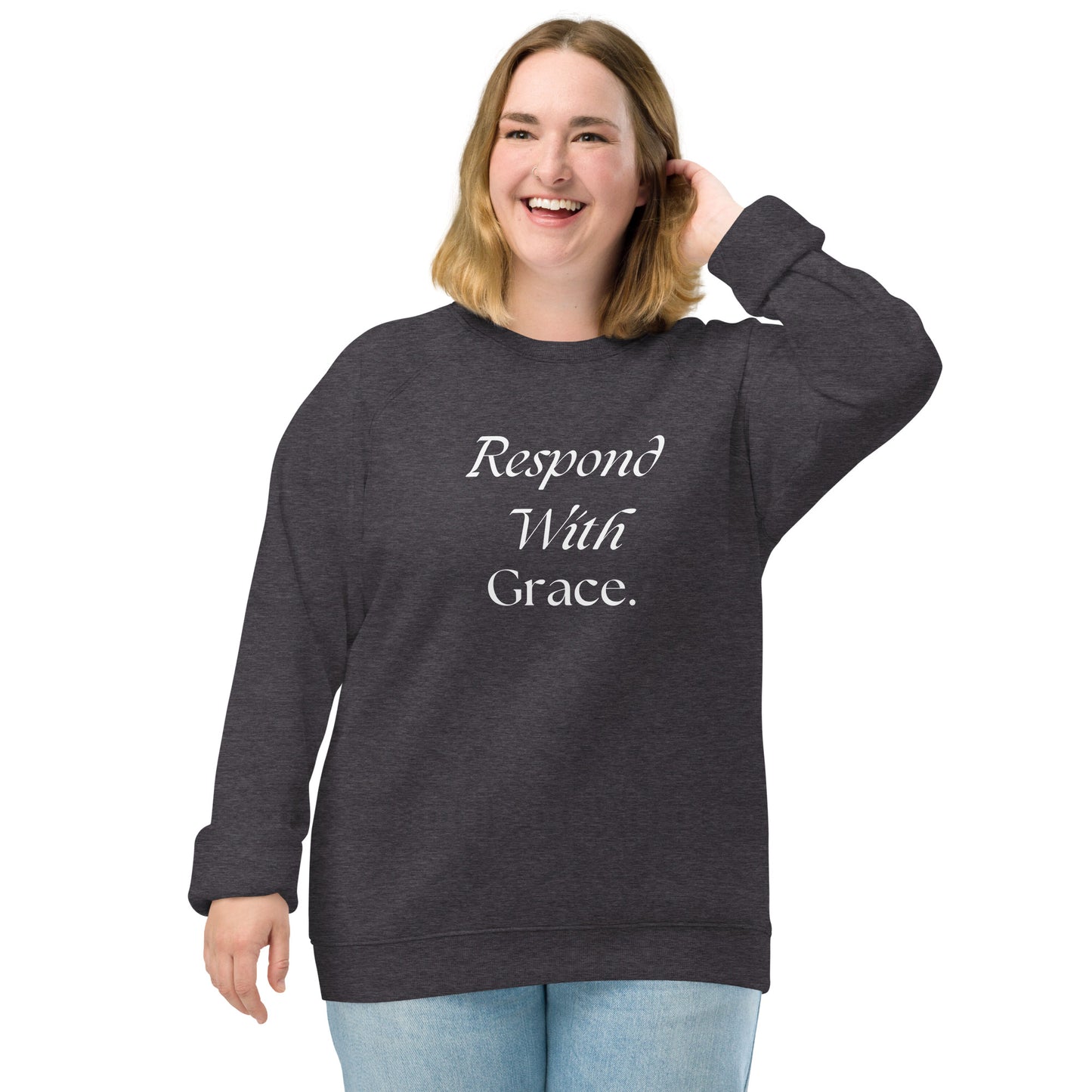 Respond With Grace Inspirational Sweatshirt Unisex