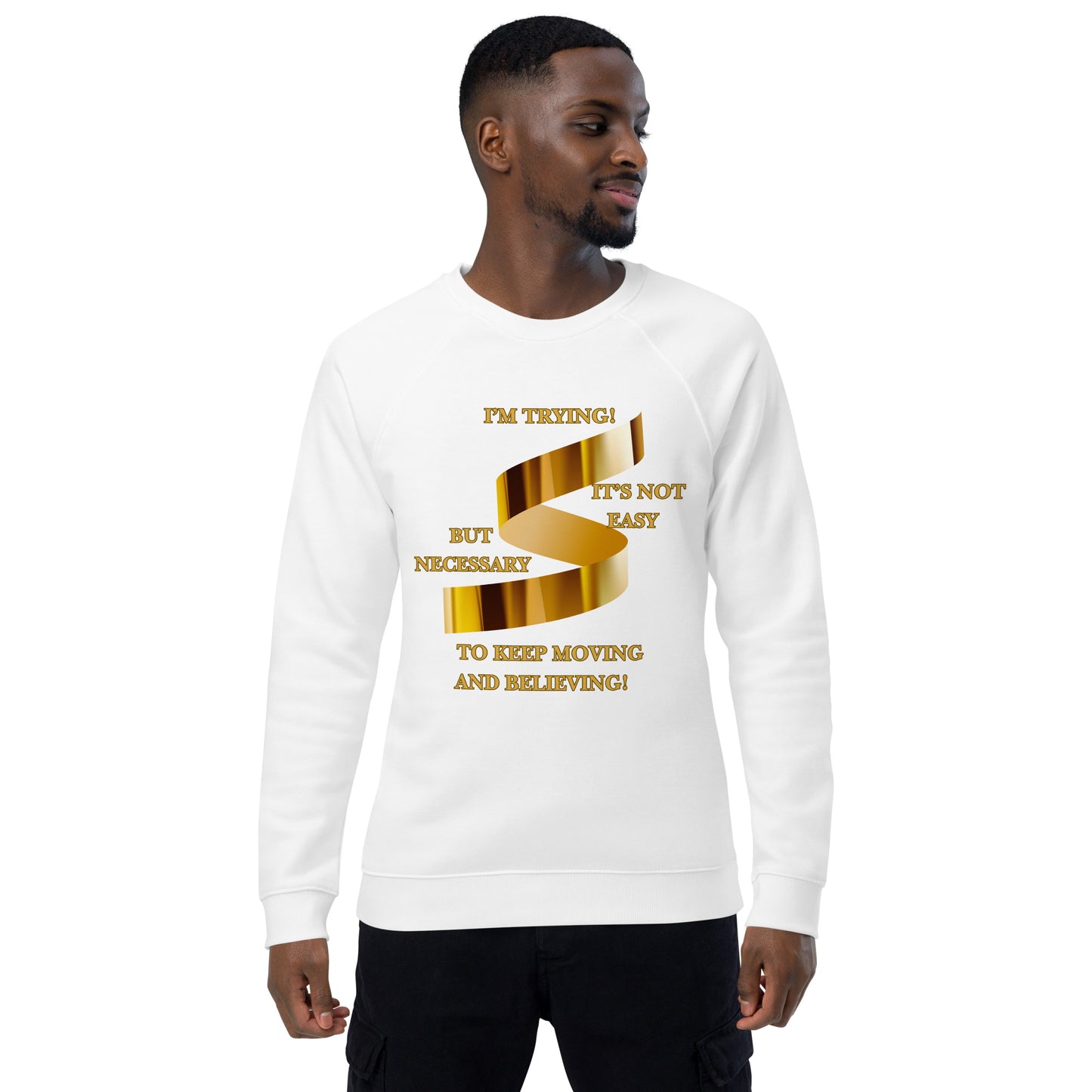 Motivational organic sweatshirt Unisex