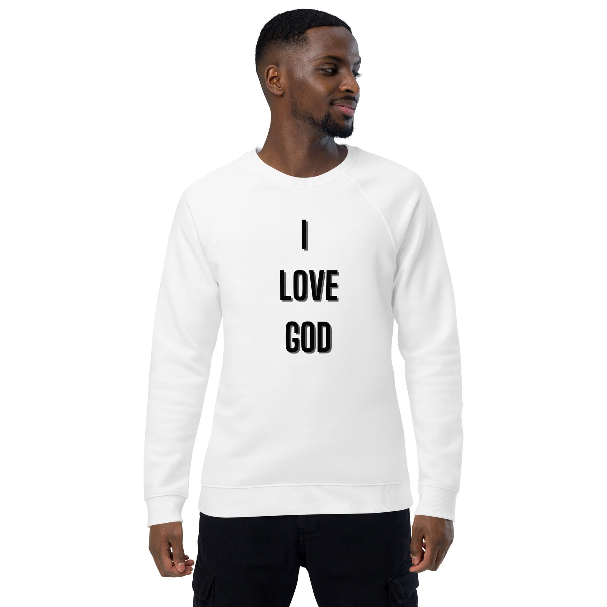 I Love God Christian Inspirational Sweatshirt Unisex