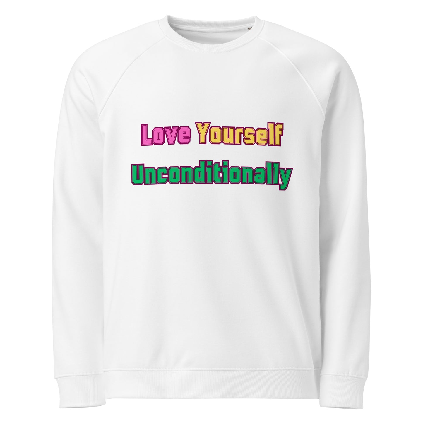 Love Yourself  Unconditionally Unisex organic raglan sweatshirt