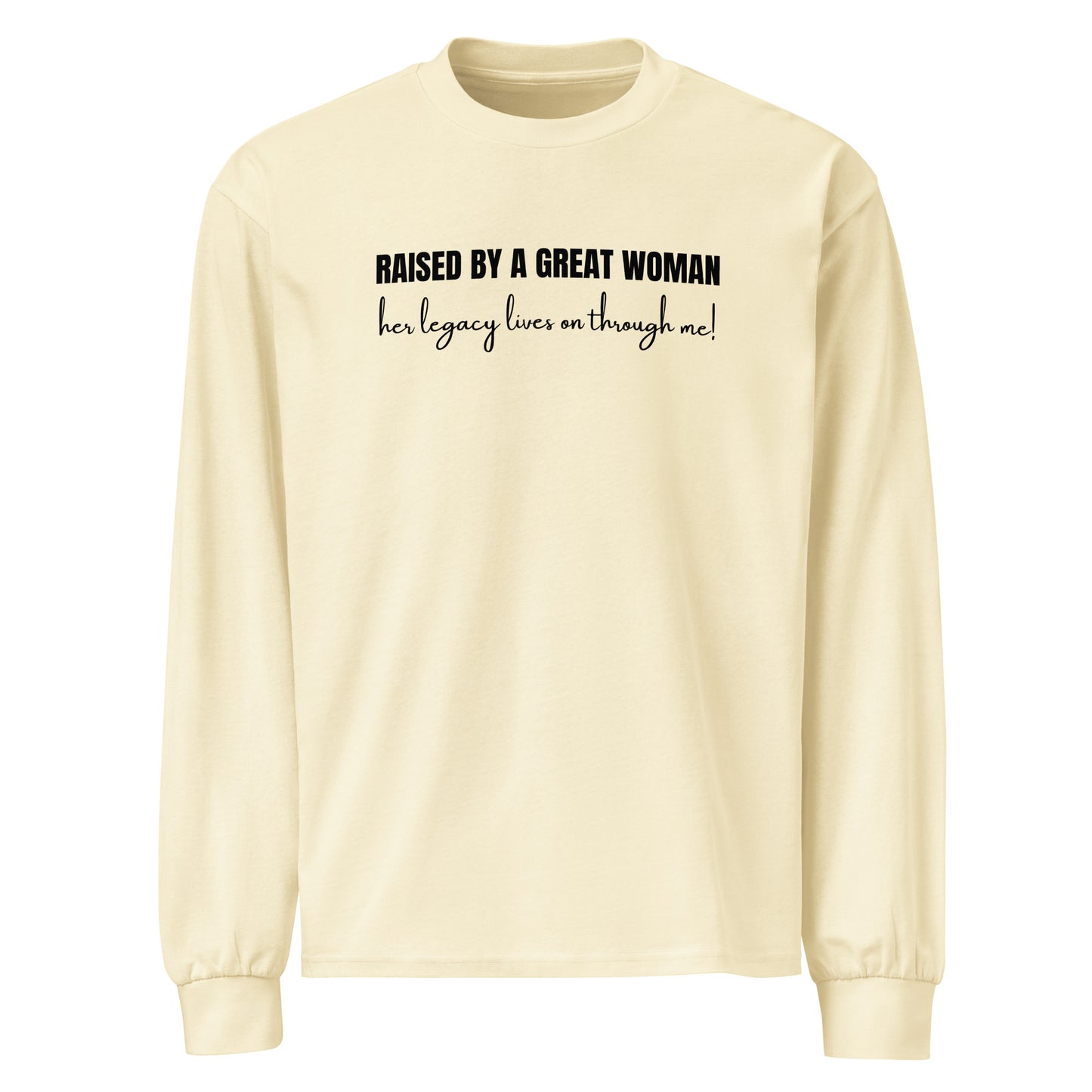 Raised by a Great Woman – Heavyweight long sleeve shirt unisex