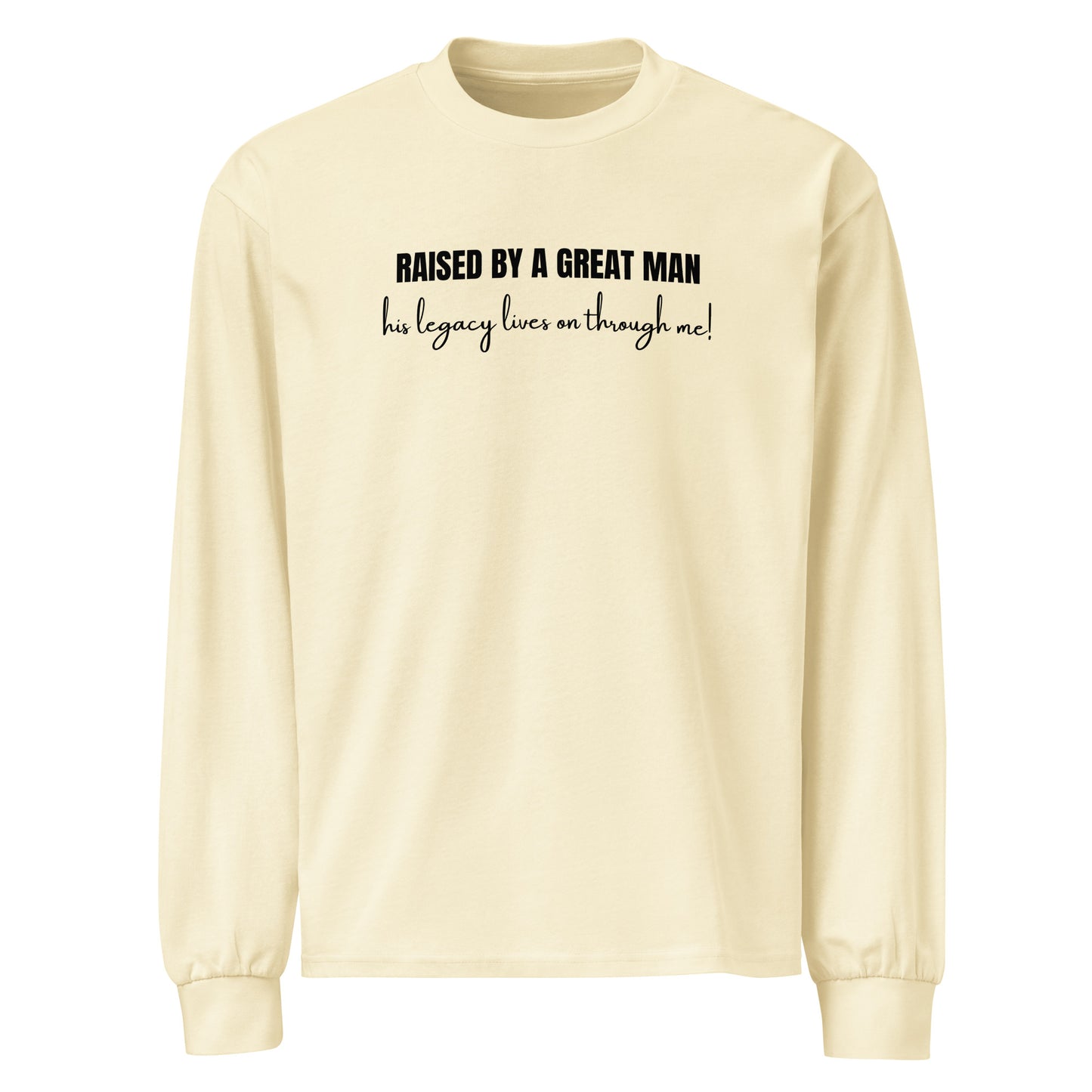 Raised by a Great Man – Heavyweight long sleeve shirt unisex