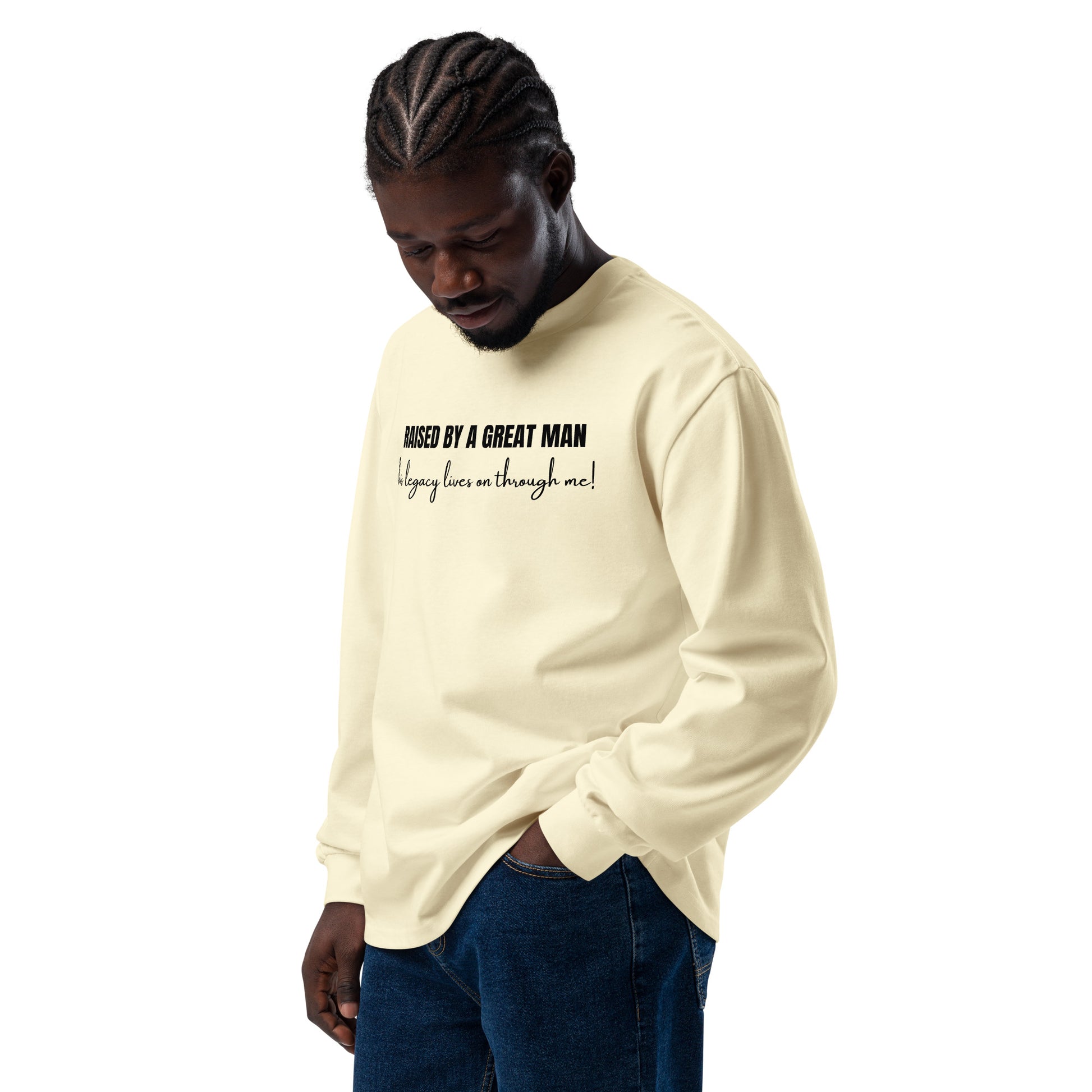 Raised by a Great Man – Heavyweight long sleeve shirt unisex