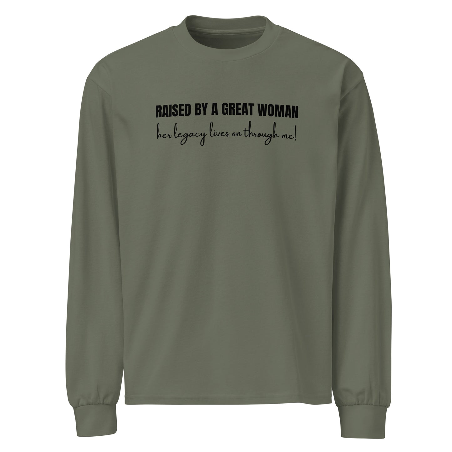 Raised by a Great Woman – Heavyweight long sleeve shirt unisex