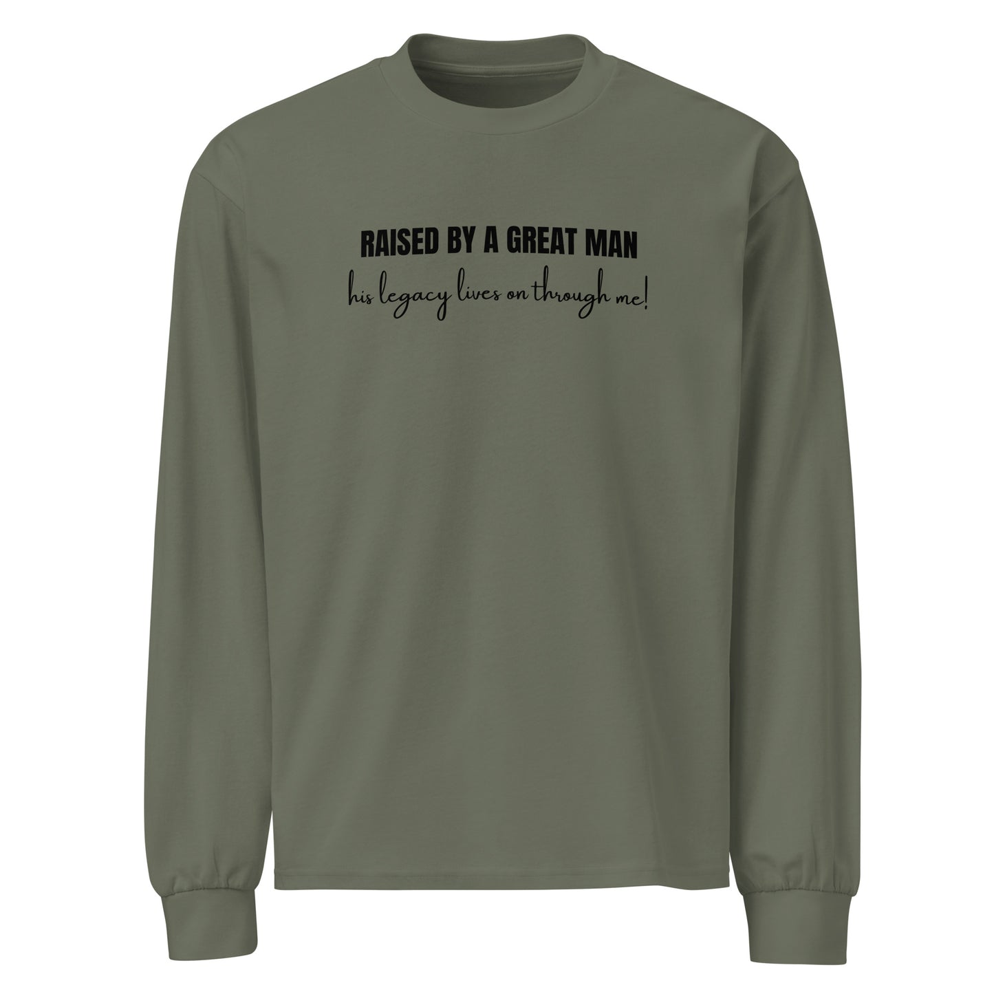 Raised by a Great Man – Heavyweight long sleeve shirt unisex