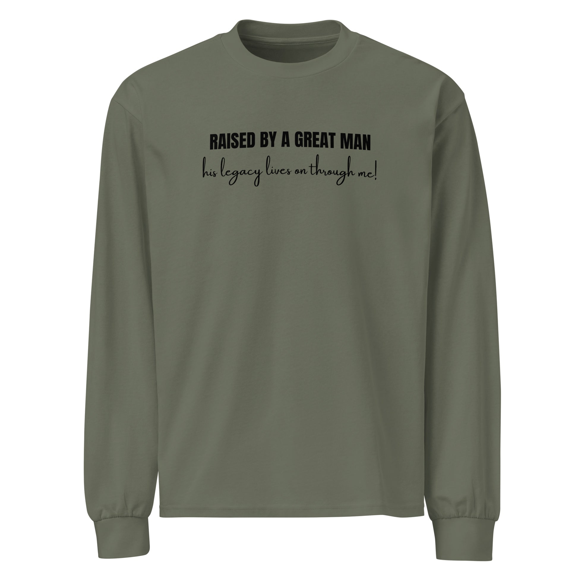 Raised by a Great Man – Heavyweight long sleeve shirt unisex