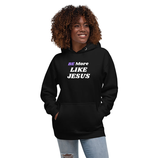 BE More Like Jesus Inspirational Unisex Hoodie