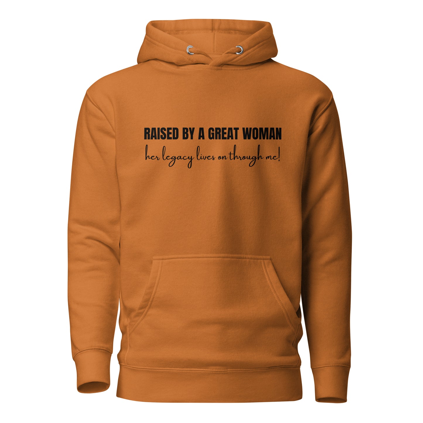 Raised by a Great Woman – Her Legacy Lives on Through Me Inspirational Unisex Hoodie