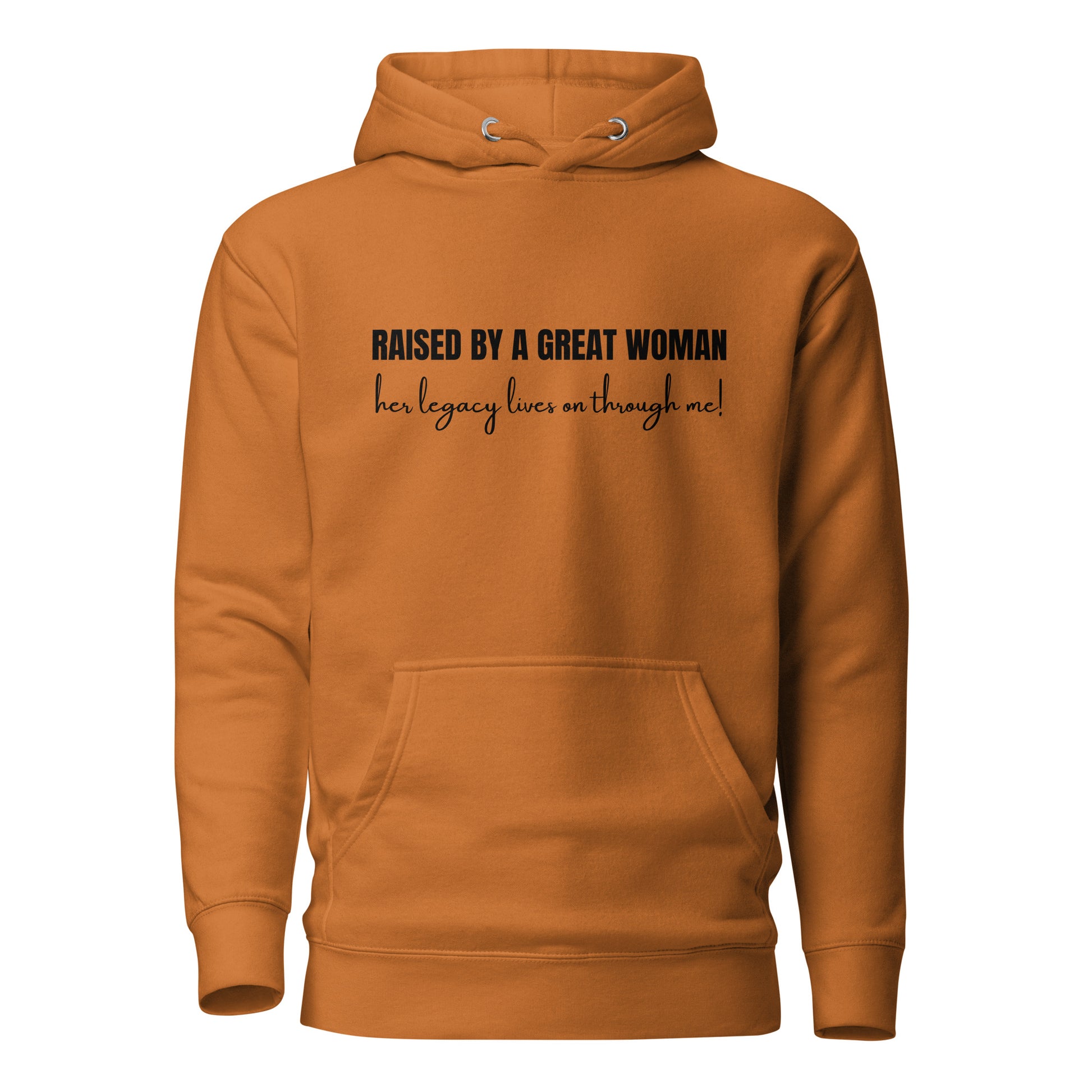 Raised by a Great Woman – Her Legacy Lives on Through Me Inspirational Unisex Hoodie