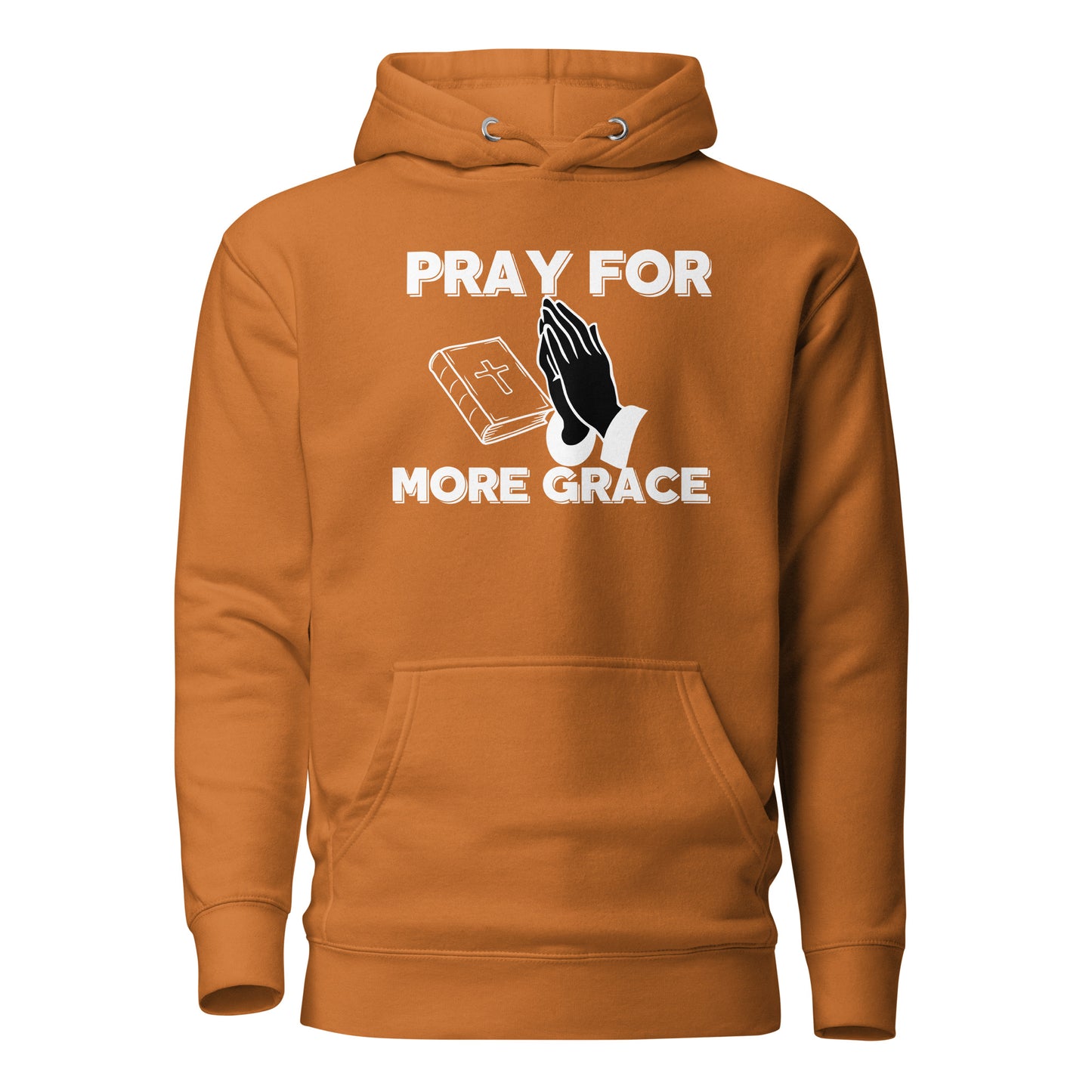 Pray for More Grace Christian Inspirational Unisex Hoodie