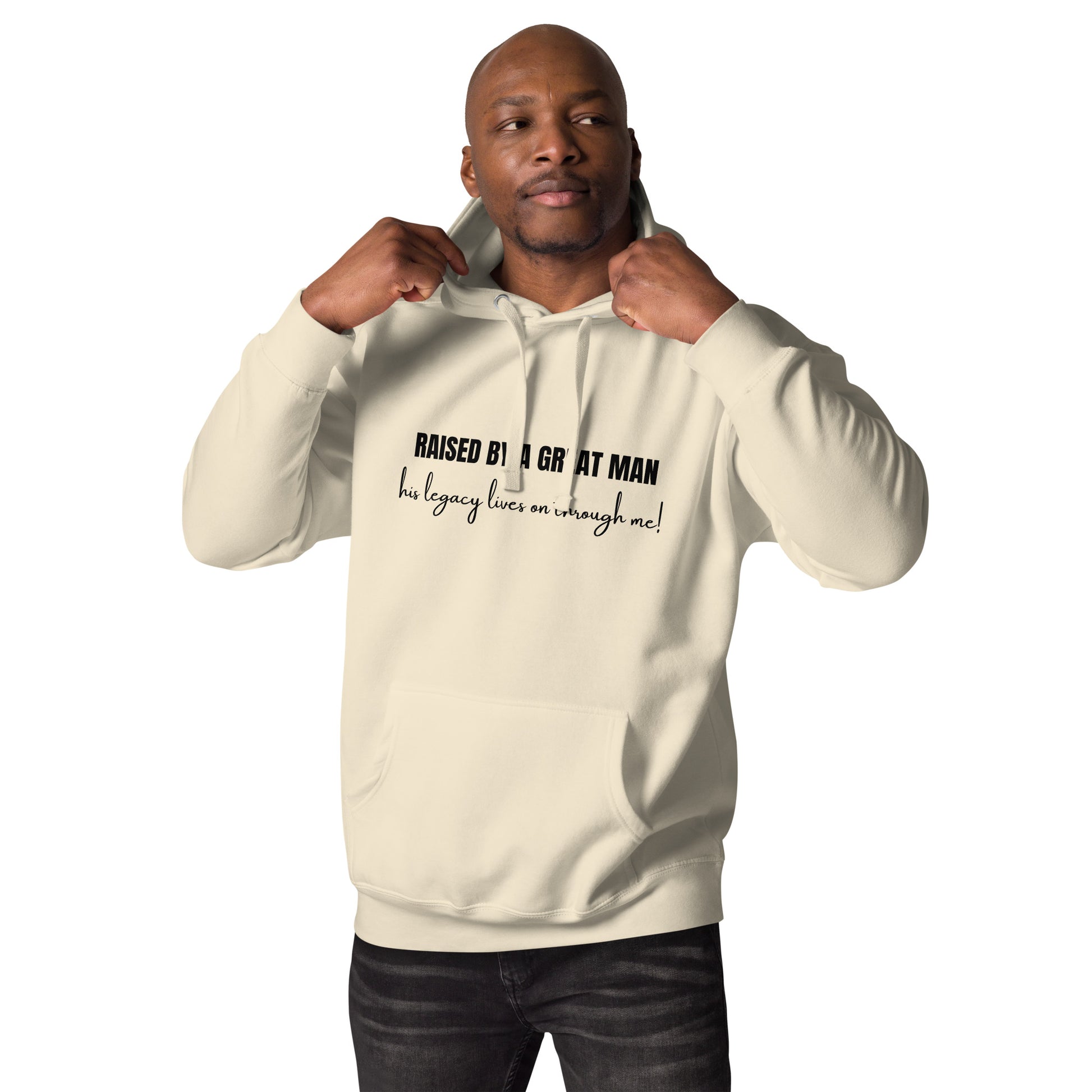 Raised by a Great Man – Honor His Legacy Inspirational Unisex Hoodie