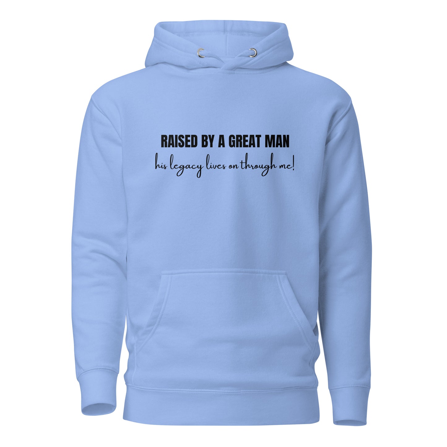 Raised by a Great Man – Honor His Legacy Inspirational Unisex Hoodie