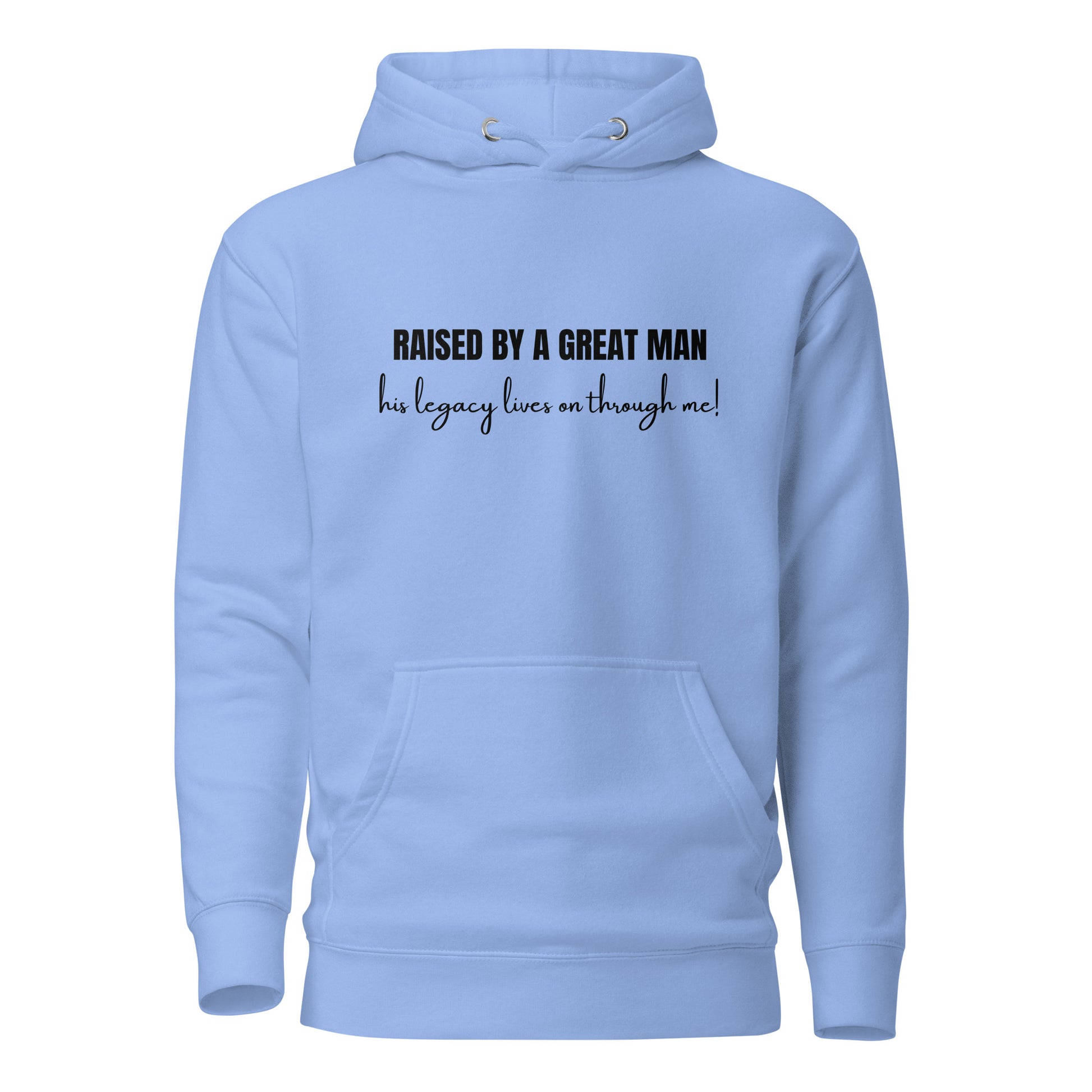 Raised by a Great Man – Honor His Legacy Inspirational Unisex Hoodie