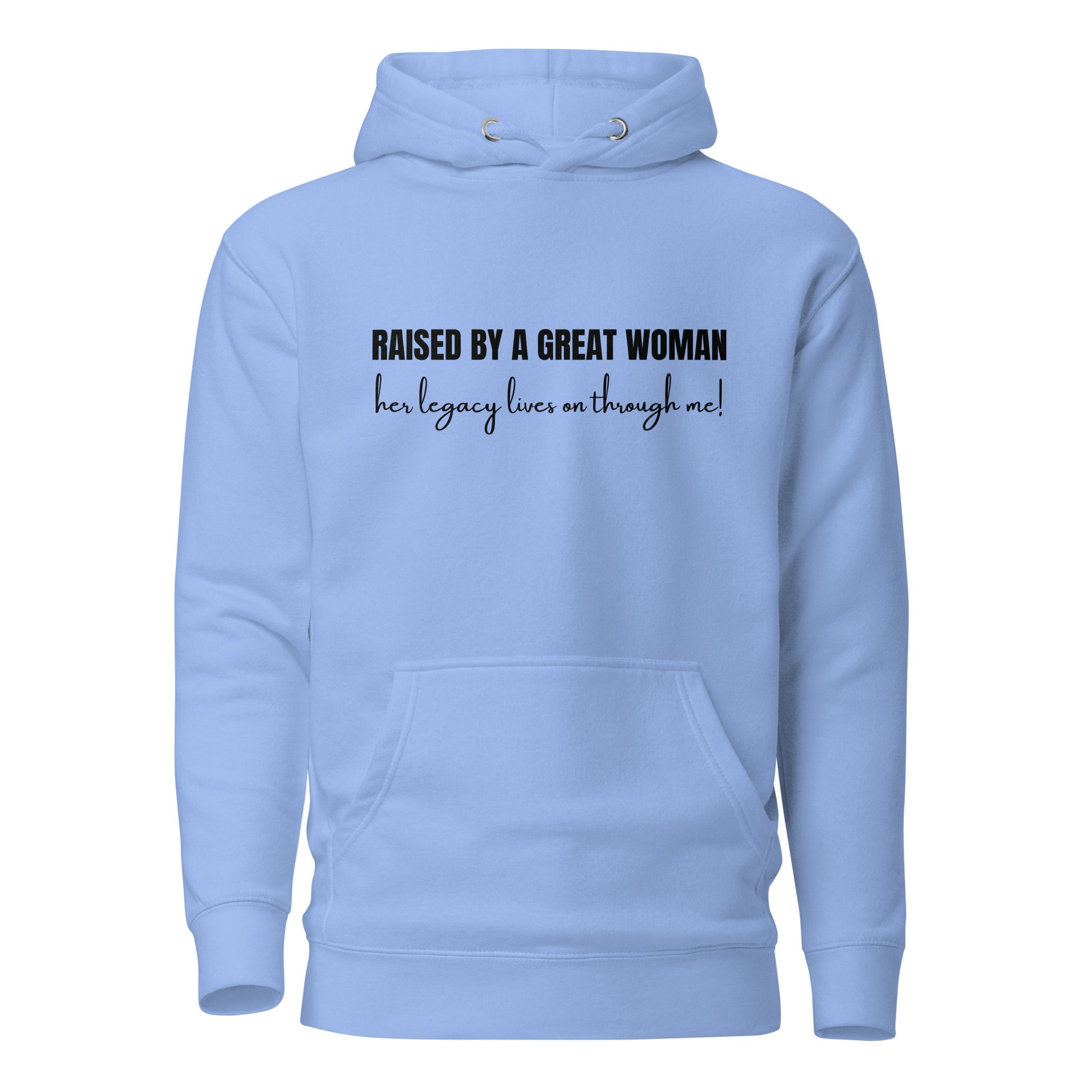 Raised by a Great Woman – Her Legacy Lives on Through Me Inspirational Unisex Hoodie