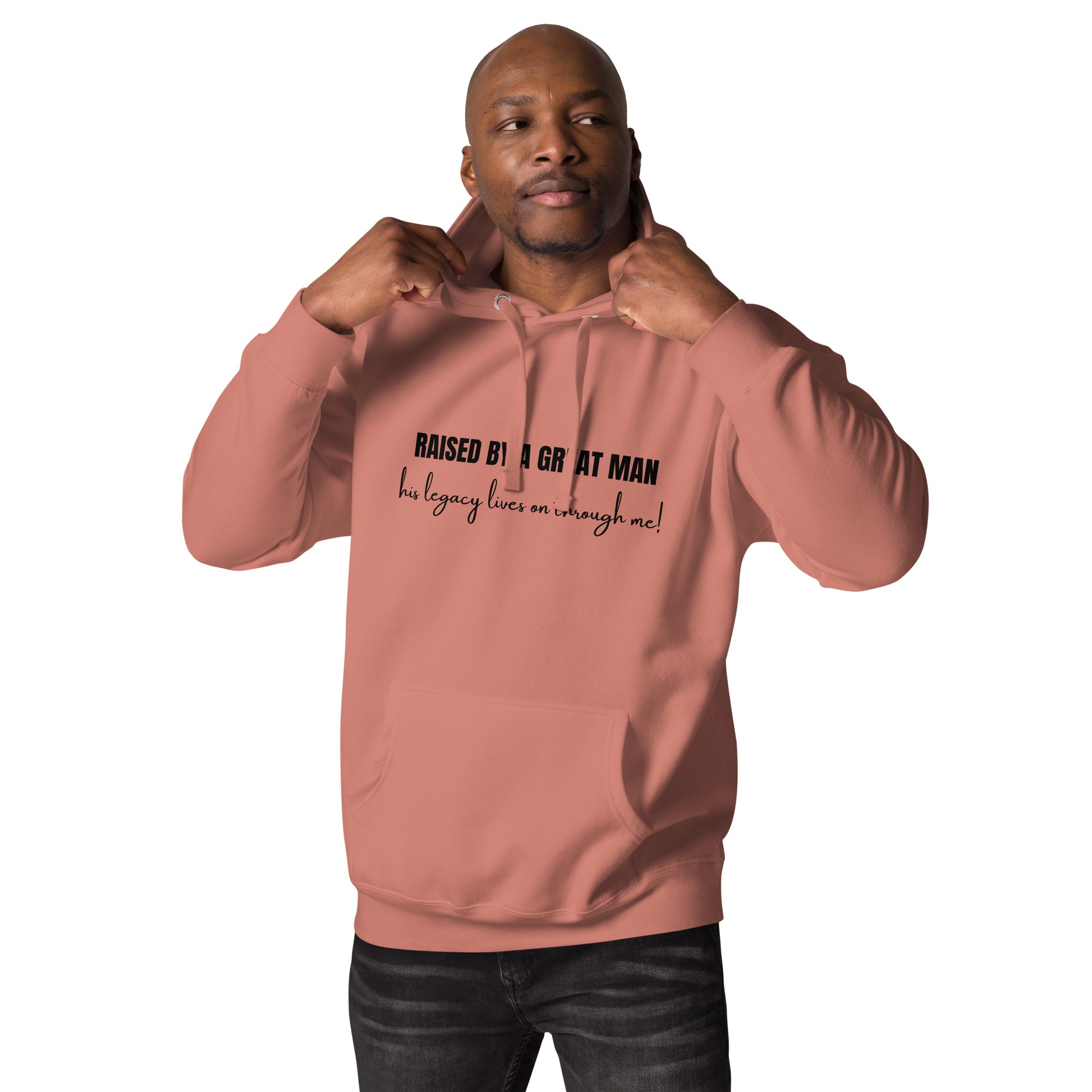Raised by a Great Man – Honor His Legacy Inspirational Unisex Hoodie