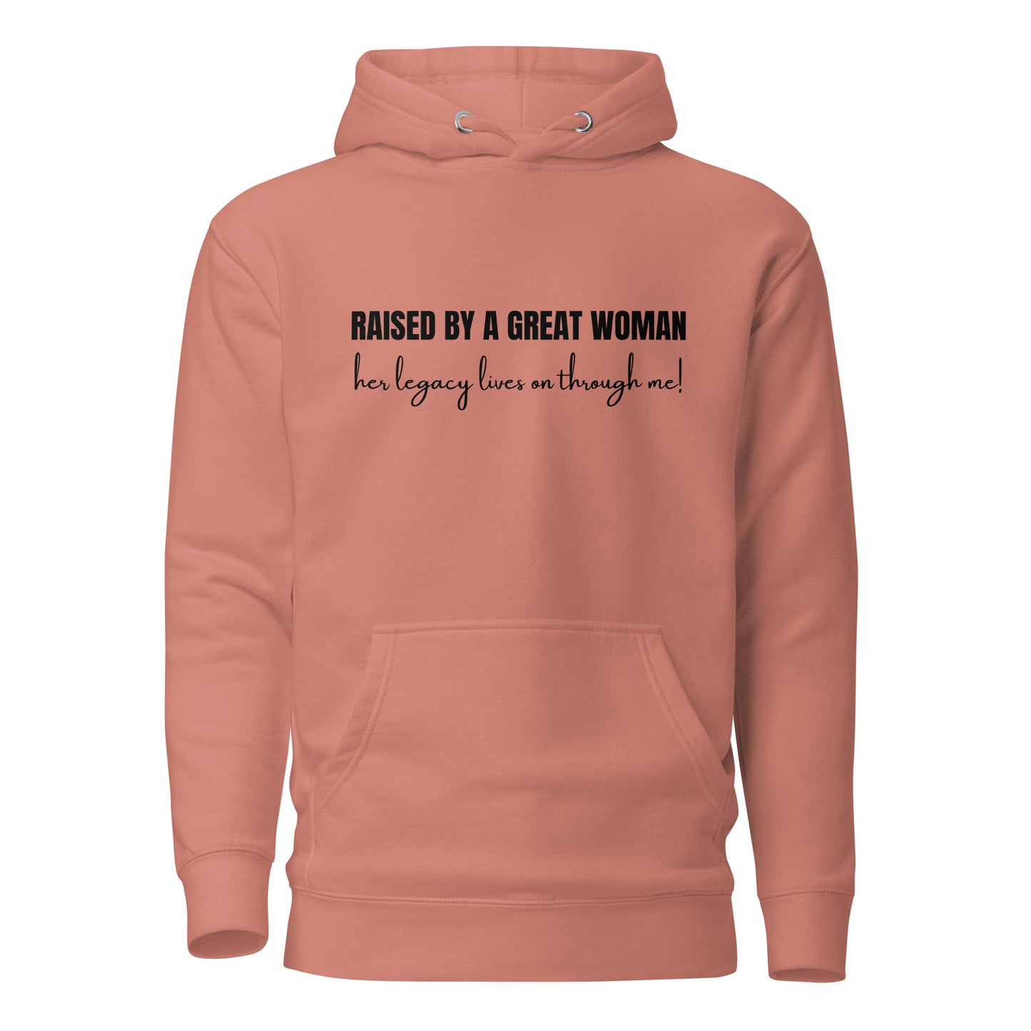 Raised by a Great Woman – Her Legacy Lives on Through Me Inspirational Unisex Hoodie